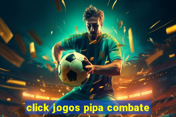 click jogos pipa combate